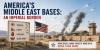 America’s Middle East Bases: An Imperial Burden