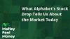 What Alphabet’s Stock Drop Tells Us About the Market Today