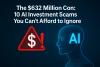 The $632 Million Con: 10 AI Investment Scams You Can’t Afford to Ignore