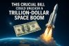 This Crucial Bill Could Unleash a Trillion-Dollar Space Boom