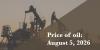Current price of oil as of August 5, 2026