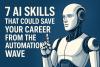 7 AI Skills That Could Save Your Career From the Automation Wave