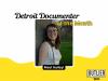 Meet Hailey Hentz, this month’s featured Detroit Documenter
