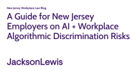 A Guide for New Jersey Employers on AI + Workplace Algorithmic Discrimination Risks