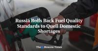 Russia Rolls Back Fuel Quality Standards to Quell Domestic Shortages
