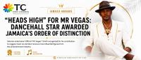 “HEADS HIGH” FOR MR VEGAS: DANCEHALL STAR AWARDED JAMAICA’S ORDER OF DISTINCTION