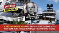 Raúl Rocha is nowhere to be found: several days of searching between Monaco, Antibes and Saint-Tropez, but the head of Miss Universe has disappeared