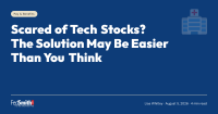 Scared of Tech Stocks? The Solution May Be Easier Than You Think