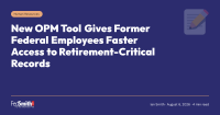 New OPM Tool Gives Former Federal Employees Faster Access to Retirement-Critical Records