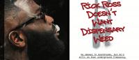 Rick Ross Doesn’t Want Dispensary Weed