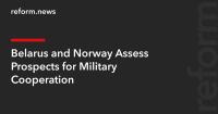 Belarus and Norway Assess Prospects for Military Cooperation