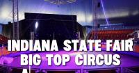 The Indiana State Fair—and its Big Top Circus—open for thousands of fairgoers Friday
