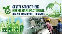 Centre Strengthens Green Manufacturing, Innovation Support For MSMEs
