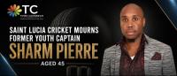 SAINT LUCIA CRICKET MOURNS FORMER YOUTH CAPTAIN SHARM PIERRE