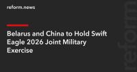 Belarus and China to Hold Swift Eagle 2026 Joint Military Exercise