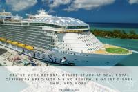 Cruise week report: Cruise stuck at sea, Royal Caribbean specialty dining review, biggest Disney ship, and more!