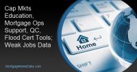 Cap Mkts Education, Mortgage Ops Support, QC, Flood Cert Tools; Weak Jobs Data