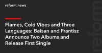Flames, Cold Vibes and Three Languages: Baisan and Frantisz Announce Two Albums and Release First Single