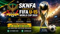 SKNFA CONFIRMS PARTICIPATION IN 2026 FIFA U-15 BOYS’ WORLD CUP AND FESTIVAL