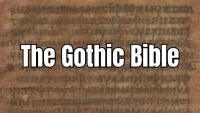 The Turbulent History of the Gothic Bible