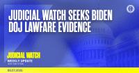 Judicial Watch Seeks Biden DOJ Lawfare Evidence