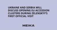 Ukraine and Serbia will discuss opening EU accession clusters during Zelenskyy’s first official visit