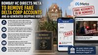 Bombay HC Directs Meta Platforms To Remove Fake Delta Corp Social Media Accounts And AI-Generated Deepfake Video