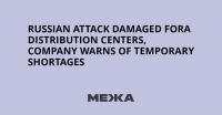 Russian Attack Damaged Fora Distribution Centers, Company Warns of Temporary Shortages