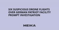 Six Suspicious Drone Flights Over German Patriot Facility Prompt Investigation