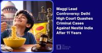 Maggi Lead Controversy: Delhi High Court Quashes Criminal Cases Against Nestlé India After 11 Years