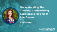 <![CDATA[Understanding The Training, Credentialing Landscapes for End-of-Life Doulas]]>