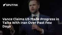 Vance Claims US Made Progress in Talks With Iran Over Past Few Days