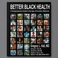 Doctor’s Orders: An Overview of Gregory Hall, MD’s Prescription to Better Black Health