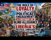 The Role of Loyalty in Political Engagement: A Critique of Blind Allegiance in Liberia’s Political Landscape