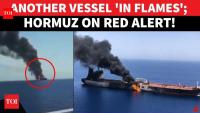 Hormuz Erupts Again! Vessel Hit Off Oman As Iran Draws Red Line Over Strait Reopening