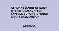 Germany Warns of Daily Hybrid Attacks After Explosive Drone Is Found Near Leipzig Airport