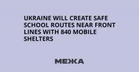 Ukraine Will Create Safe School Routes Near Front Lines With 840 Mobile Shelters