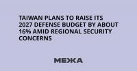 Taiwan plans to raise its 2027 defense budget by about 16% amid regional security concerns
