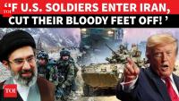 'American Soldiers Set Foot...': Iran General's Warning To Trump As U.S. Mulls Ground Invasion