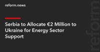 Serbia to Allocate €2 Million to Ukraine for Energy Sector Support