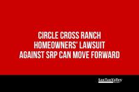 Judge Rules Circle Cross Ranch Homeowners' Lawsuit Against SRP Can Move Forward