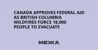 Canada approves federal aid as British Columbia wildfires force 18,000 people to evacuate