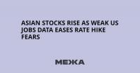Asian Stocks Rise as Weak US Jobs Data Eases Rate Hike Fears