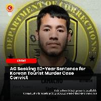 AG Seeking 52-Year Sentence for Korean Tourist Murder Case Convict