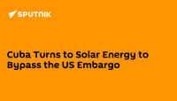 Cuba Turns to Solar Energy to Bypass the US Embargo