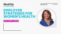 MedCity FemFwd: Employer Strategies for Women’s Health