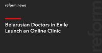 Belarusian Doctors in Exile Launch an Online Clinic
