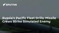 Russia’s Pacific Fleet Drills: Missile Crews Strike Simulated Enemy