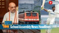 Today News Headlines for School Assembly, August 11, 2026: Amit Shah agrees to speak on ‘Sansad Chalo’ march, Abu Dhabi to provide Indians free UAE entry visa