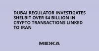 Dubai Regulator Investigates Shelbit Over $4 Billion in Crypto Transactions Linked to Iran